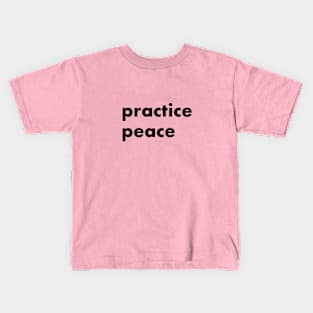 practice peace Kids T-Shirt